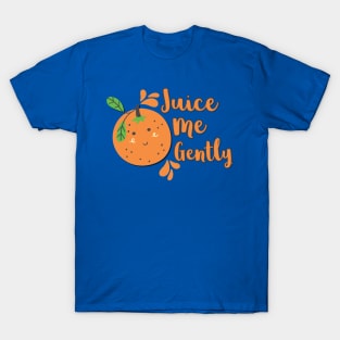 Juice Me Gently Orange T-Shirt